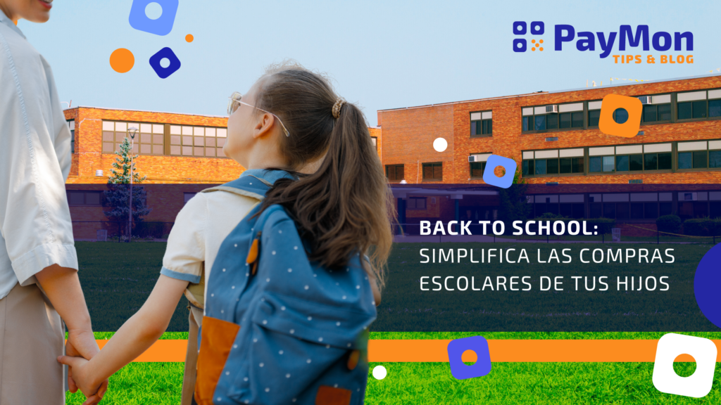 Back to school: Simplifica las compras escolares con PayMon